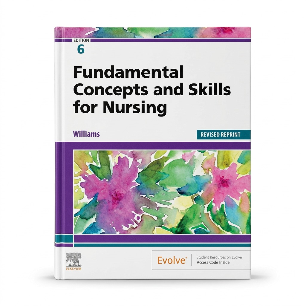 Fundamental Concepts and Skills for Nursing, 6th Edition