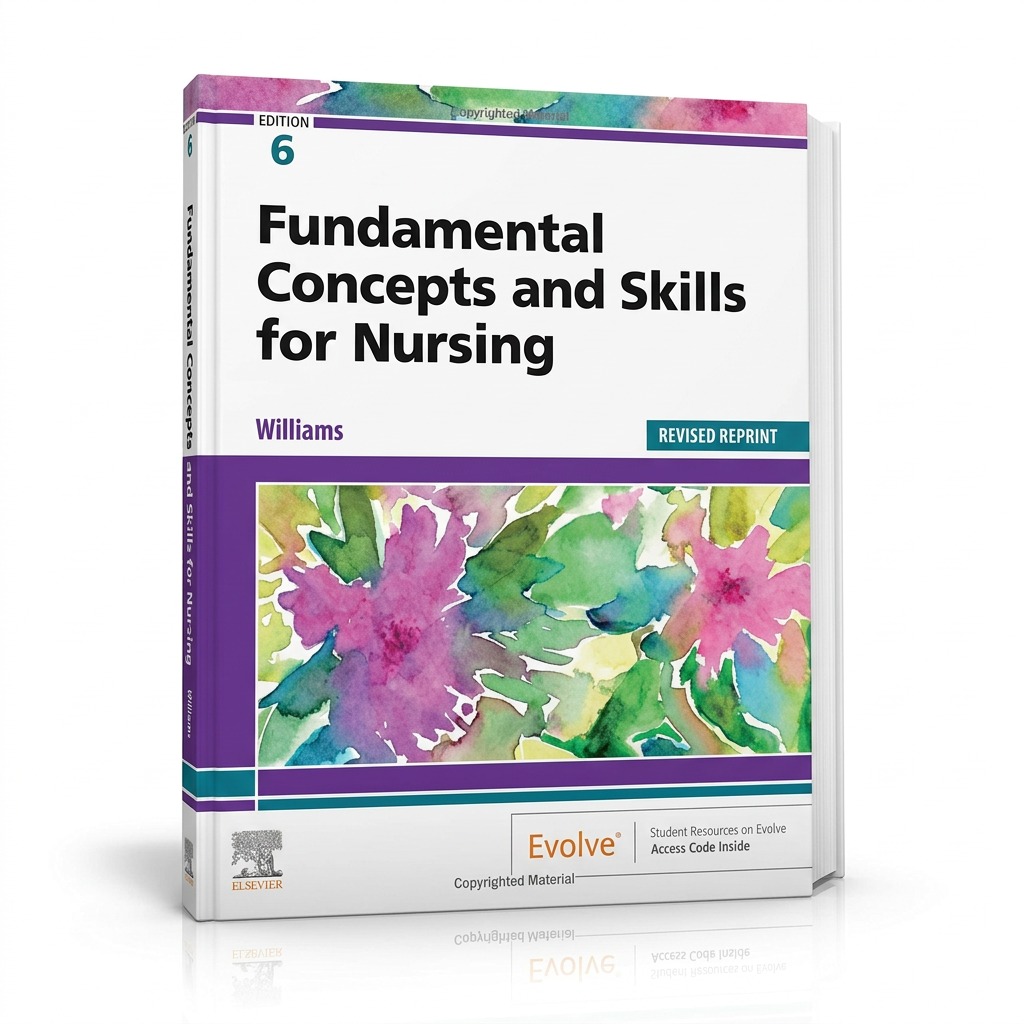 Fundamental Concepts and Skills for Nursing, 6th Edition