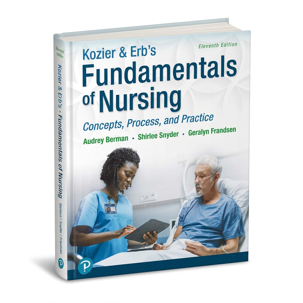 Kozier & Erb's Fundamentals of Nursing: Concepts, Process and Practice, 11th Edition