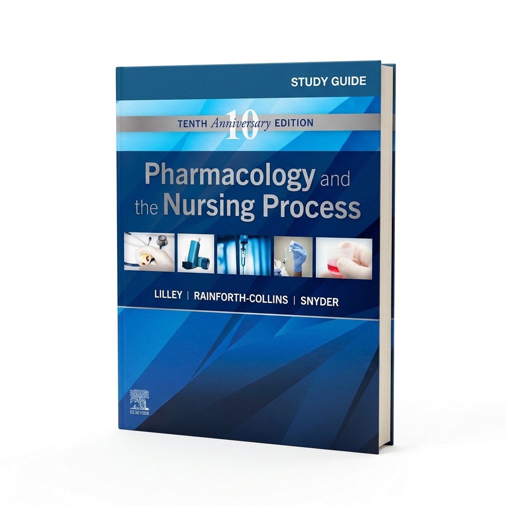 Study Guide for Pharmacology and the Nursing Process, 10th Edition